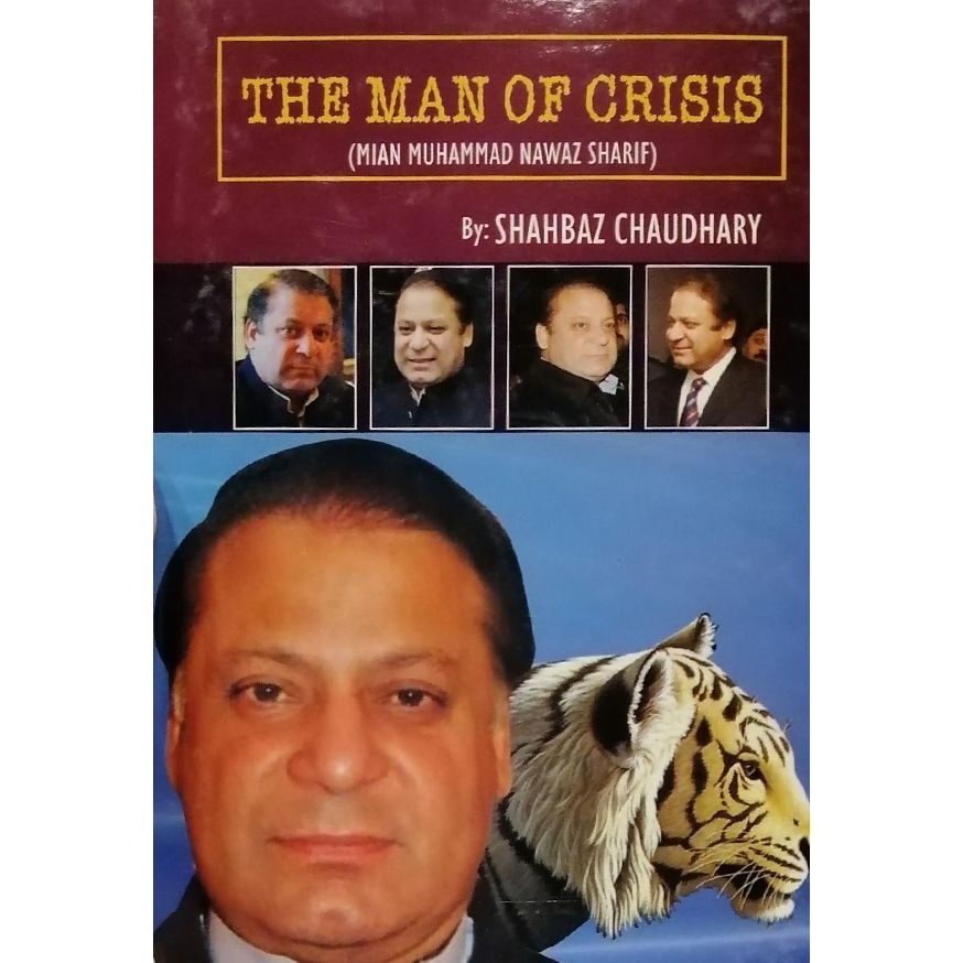 The Man Of Crisis ( Nawaz Sharif)